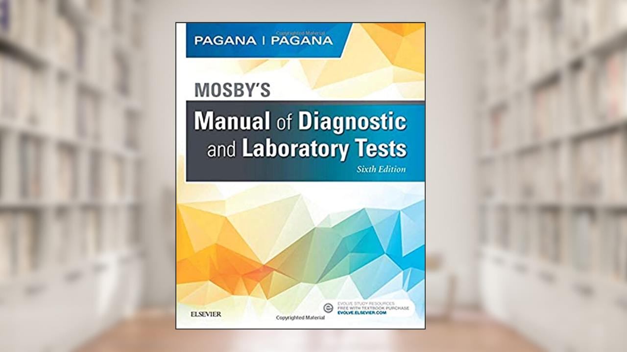 Mosby's Manual of Diagnostic and Laboratory Tests, 6e, written by Kathleen Deska Pagana PhD  RN; Timothy J. Pagana MD  FACS