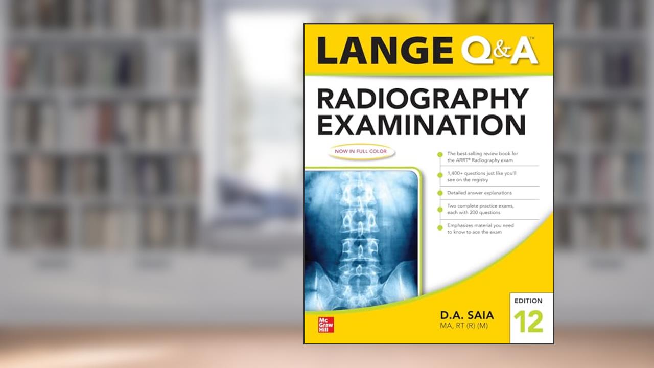 Lange Q & A Radiography Examination 12e, written by D.A. Saia