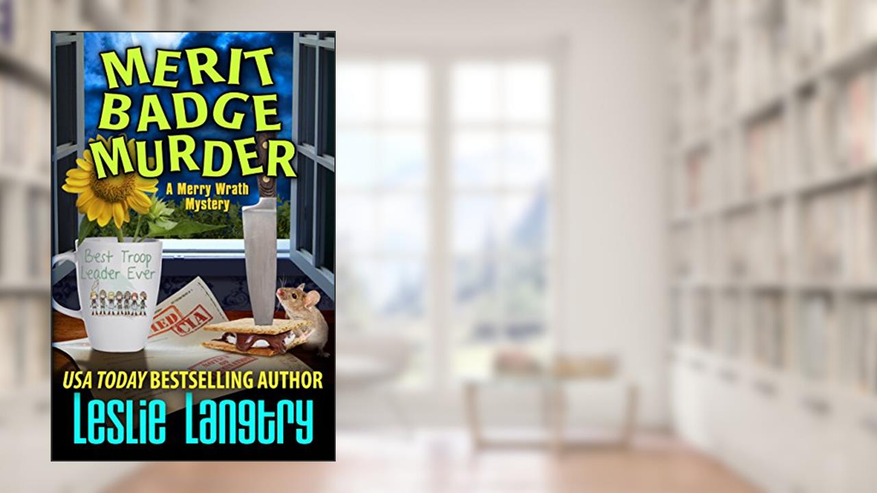 Merit Badge Murder (Merry Wrath Mysteries Book 1), written by Leslie Langtry