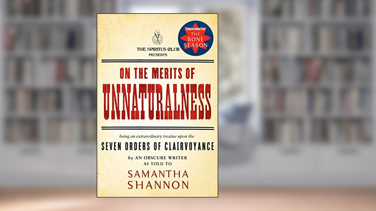 On the Merits of Unnaturalness (The Bone Season), written by Samantha Shannon
