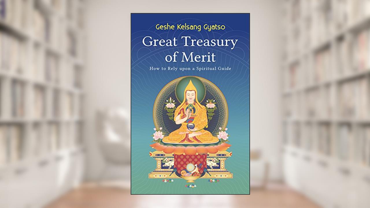 Great Treasury of Merit: How to Rely on a Spiritual Guide, written by Geshe Kelsang Gyatso