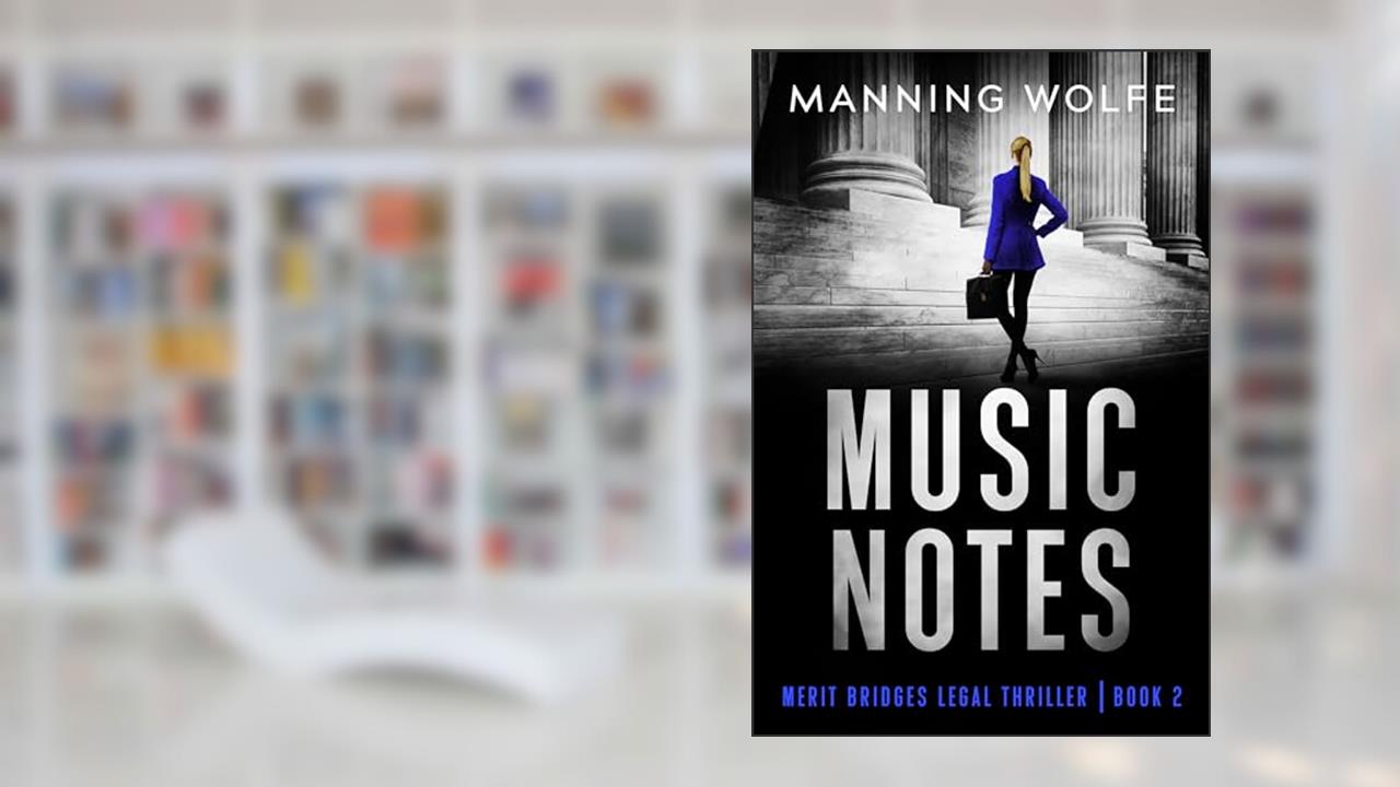 Music Notes: Lawyer in Jeopardy Suspense (Merit Bridges Legal Thriller Book 2), written by Manning Wolfe