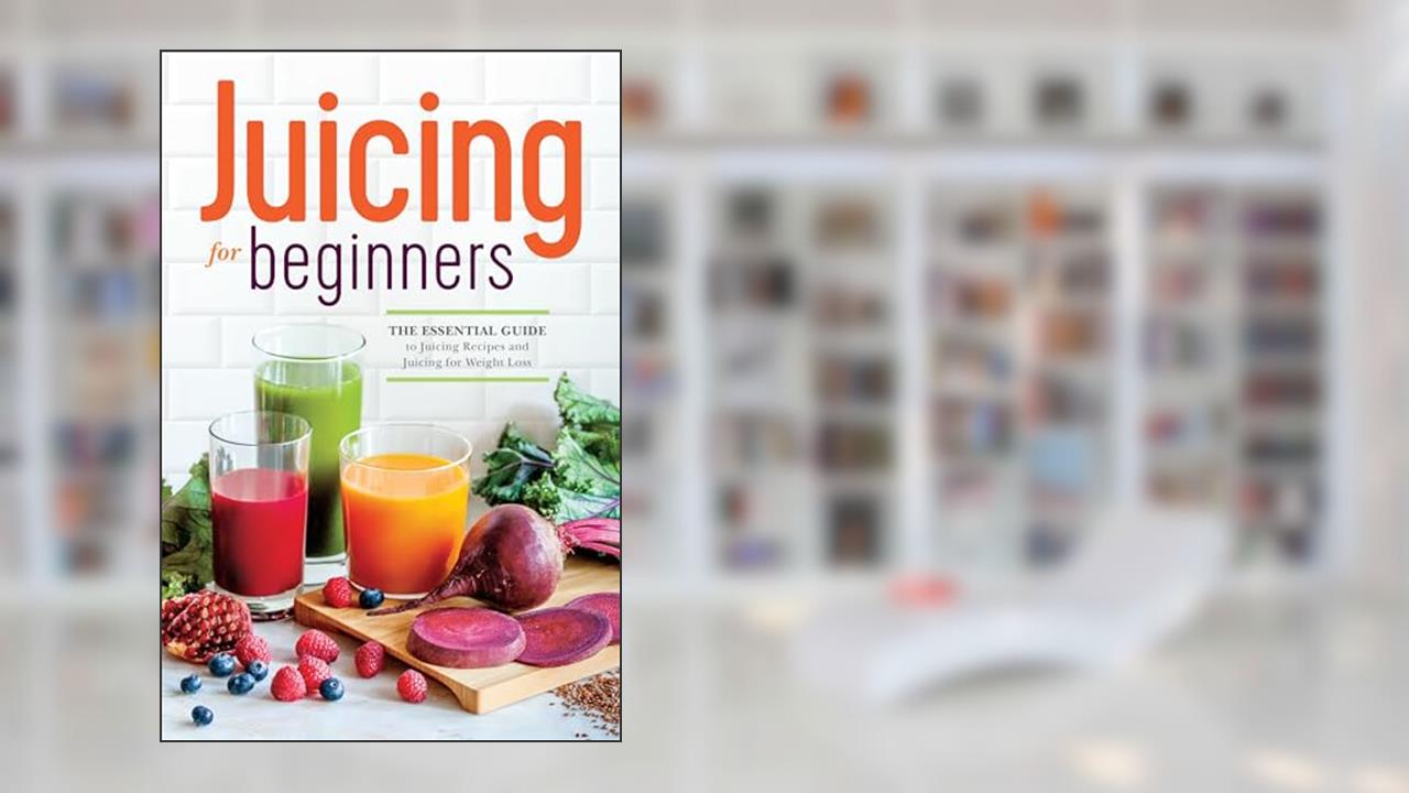 Juicing for Beginners: The Essential Guide to Juicing Recipes and Juicing for Weight Loss, written by Callisto Publishing