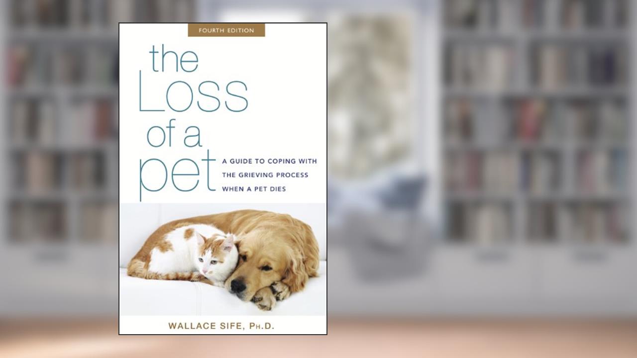 The Loss of a Pet: A Guide to Coping with the Grieving Process When a Pet Dies, written by Wallace Sife Ph.D.