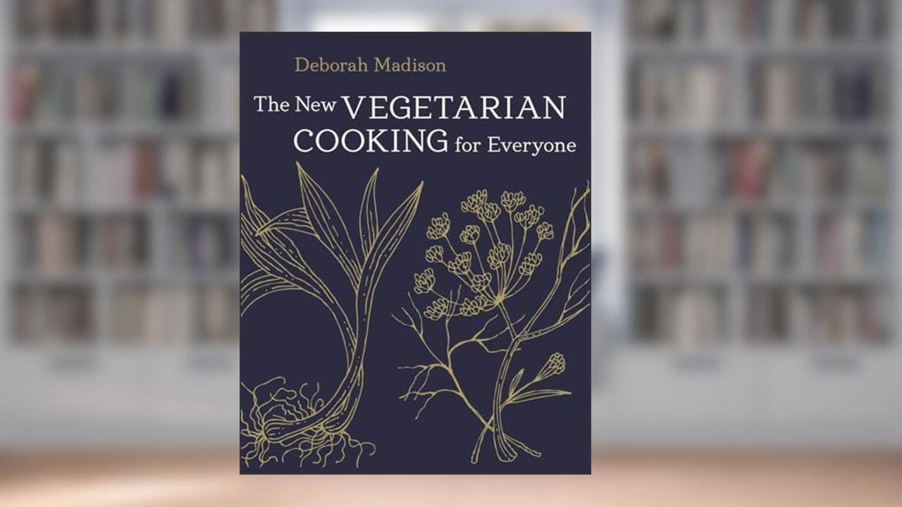 The New Vegetarian Cooking for Everyone: [A Cookbook], written by Deborah Madison