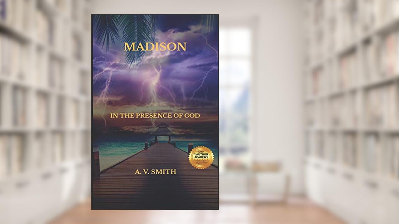 Madison: In the Presence of God, written by A.V. Smith
