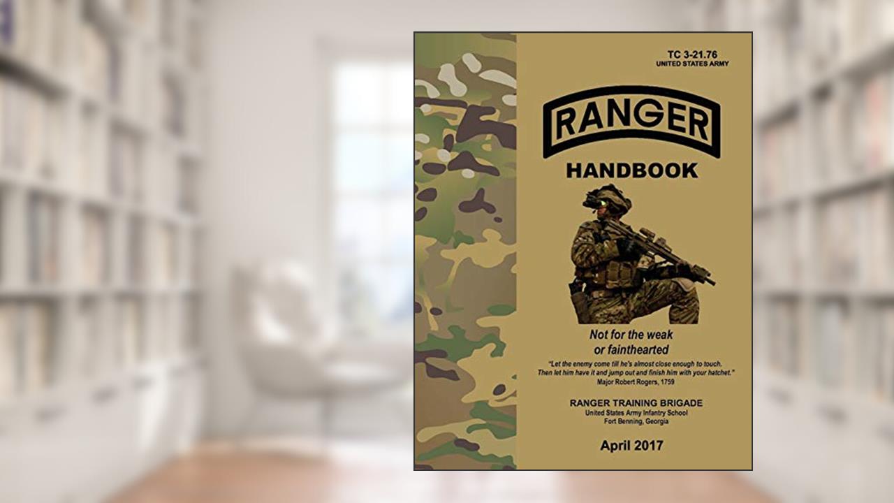 Ranger Handbook: TC 3-21.76, April 2017 Edition, written by Department of the Army