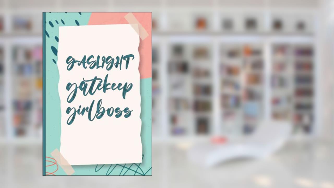 Gaslight Gatekeep Girlboss: Funny Lined journal Notepad for Women & Girls, Beautiful diary for taking notes and ideas, written by Hanan Feminist publishing