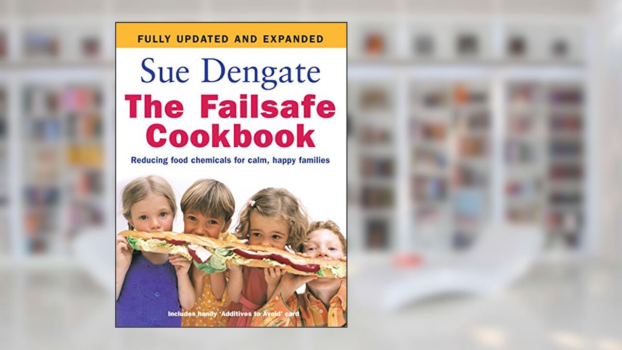 The Failsafe Cookbook: Reducing Food Chemicals for Calm, Happy Families, written by Sue Dengate