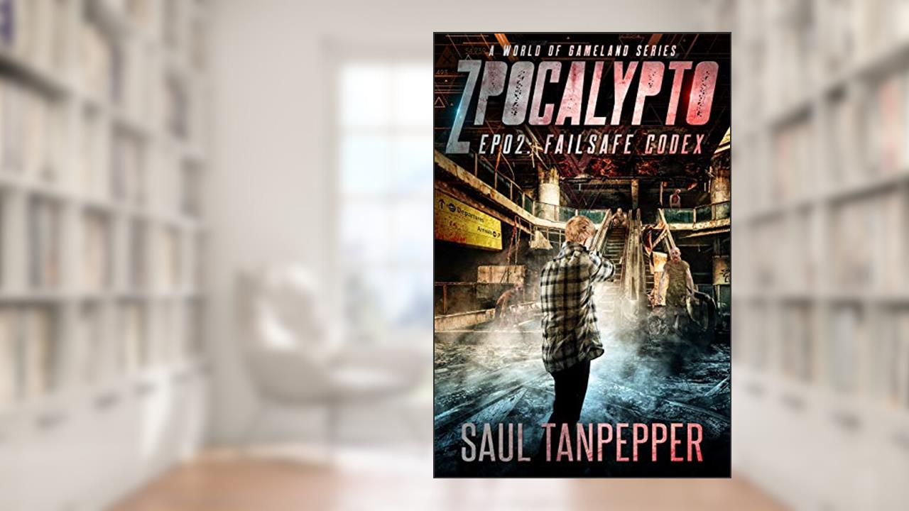Failsafe Codex: A Zombie Apocalypse Thriller from the World of Gameland (Zpocalypto: A World of GAMELAND series Book 2), written by Saul Tanpepper