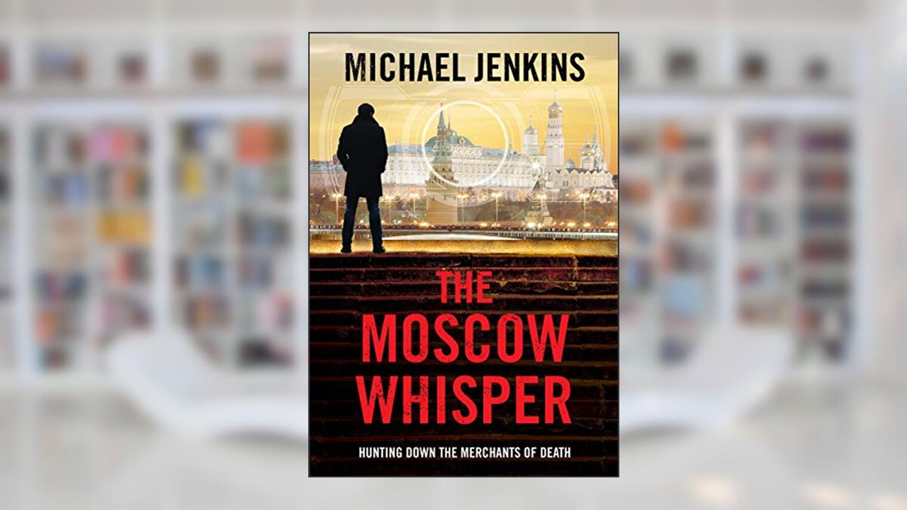 The Moscow Whisper: a high octane spy thriller (Failsafe Thrillers Book 3), written by Michael Jenkins