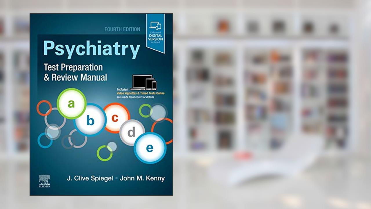 Psychiatry Test Preparation and Review Manual, written by J Clive Spiegel MD; John M. Kenny MD