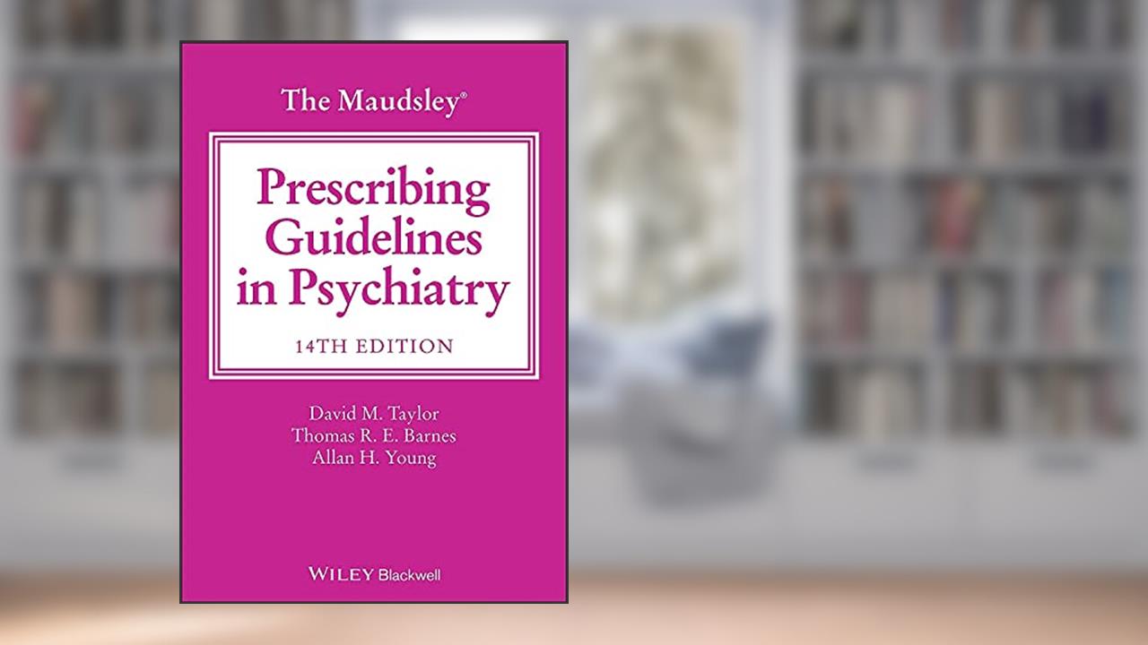 The Maudsley Prescribing Guidelines in Psychiatry (The Maudsley Prescribing Guidelines Series), written by David M. Taylor; Thomas R. E. Barnes; Allan H. Young