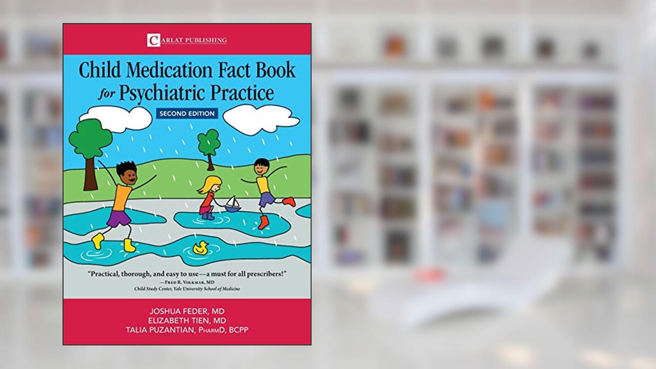 Child Medication Fact Book for Psychiatric Practice, Second Edition, written by Joshua D Feder; Elizabeth Tien; Talia Puzantian