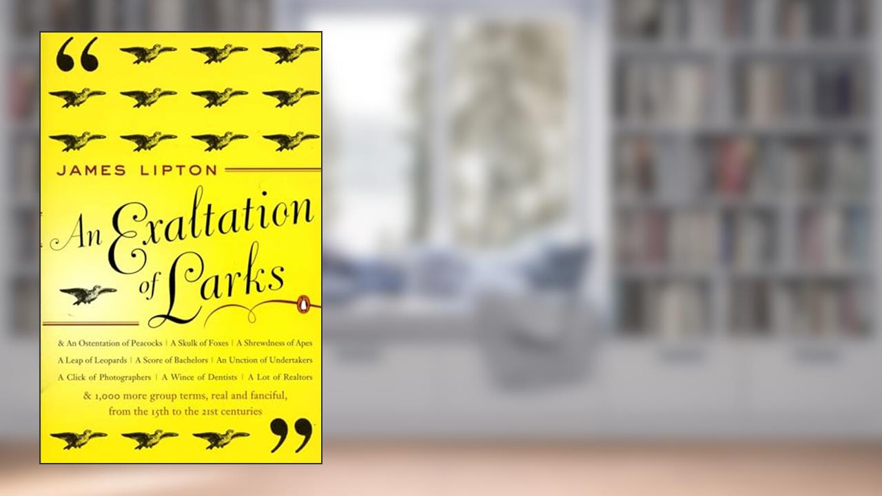 An Exaltation of Larks: The Ultimate Edition, written by James Lipton