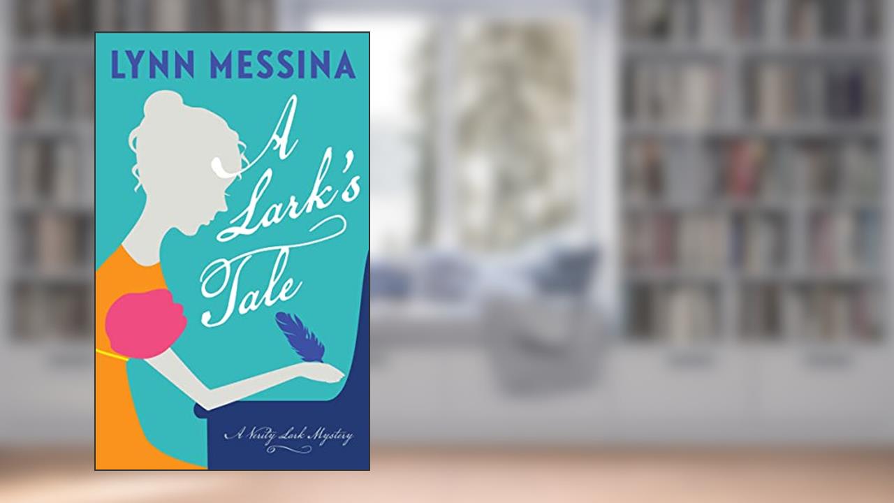 A Lark's Tale: A Regency Cozy (Verity Lark Mysteries Book 1), written by Lynn Messina