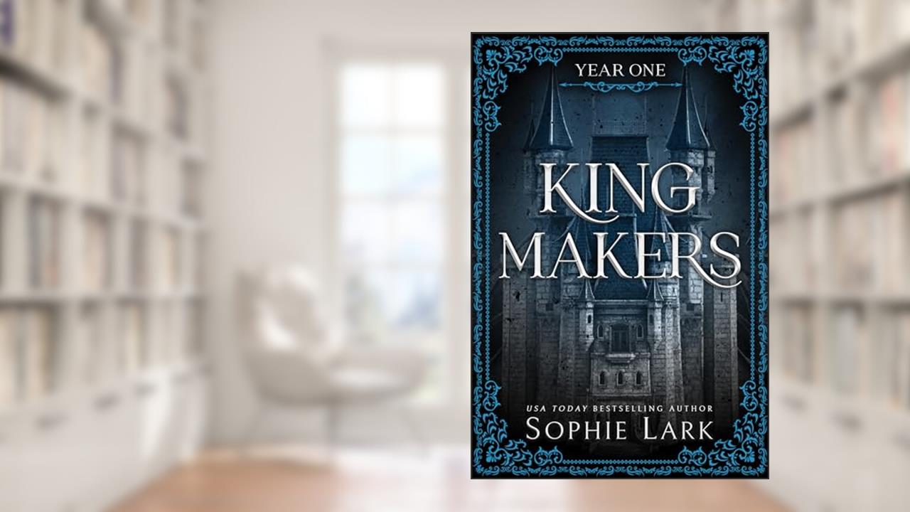 Kingmakers: Year One, written by Sophie Lark