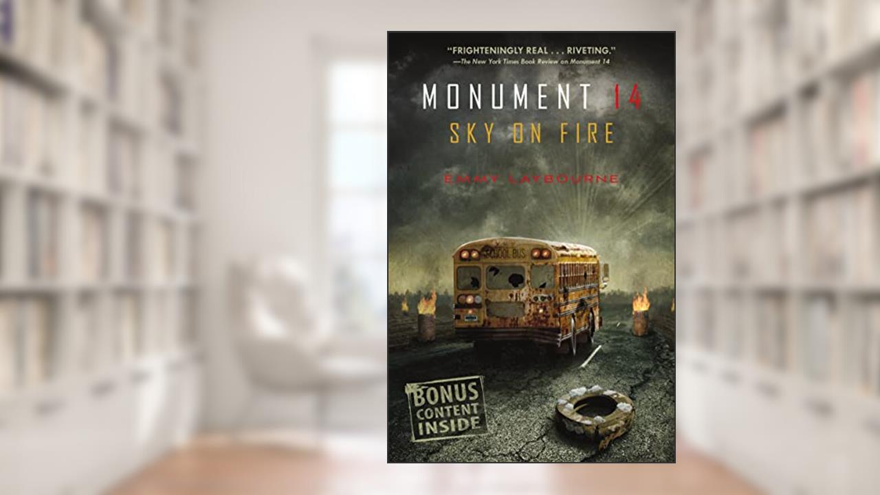 Monument 14: Sky on Fire (Monument 14 Series, 2), written by Emmy Laybourne