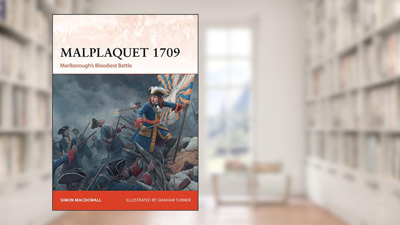 Malplaquet 1709: Marlborough's Bloodiest Battle (Campaign, 355), written by Simon MacDowall