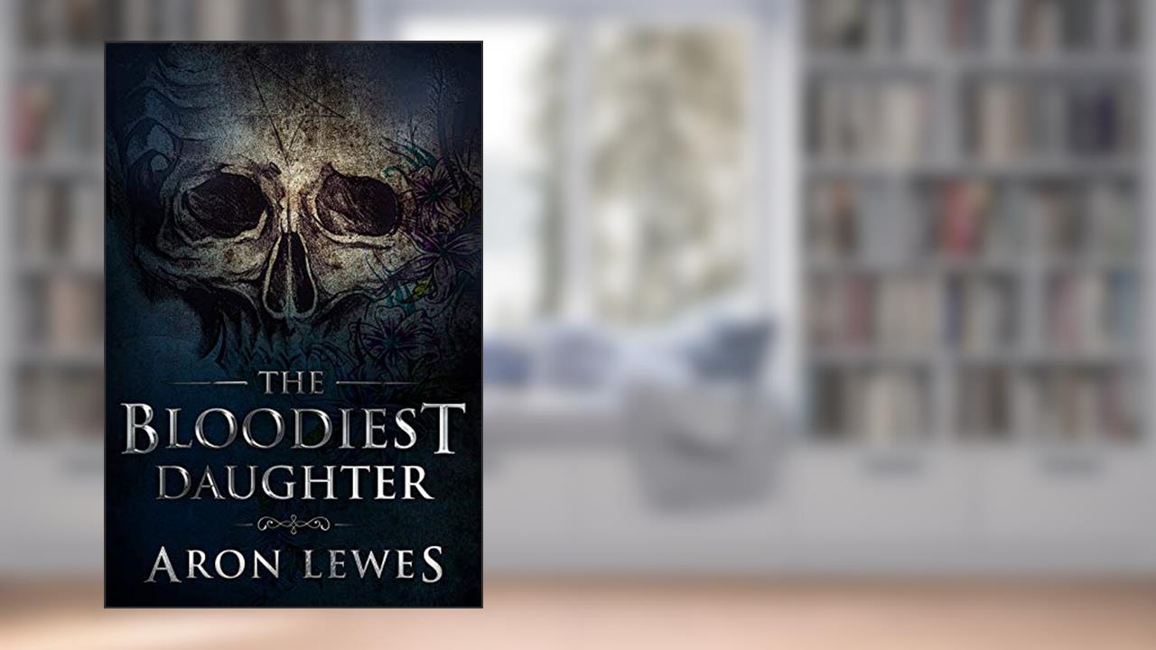 The Bloodiest Daughter (The Black Knight Chronicles Book 3), written by Aron Lewes