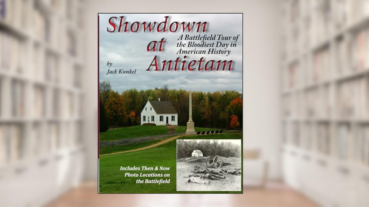 Showdown at Antietam: A Battlefield Tour of America's Bloodiest Day, written by Jack L Kunkel