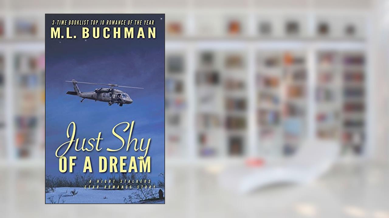 Just Shy of a Dream (The Night Stalkers CSAR), written by M. L. Buchman