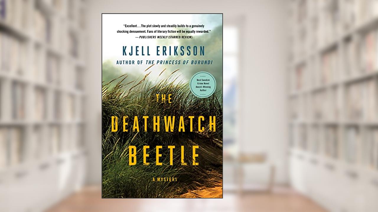 The Deathwatch Beetle: A Mystery (Ann Lindell Mysteries Book 9), written by Kjell Eriksson