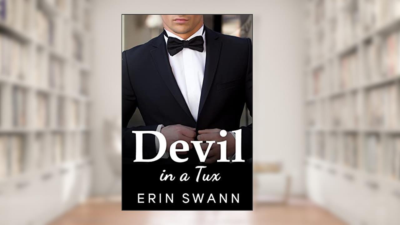 Devil in a Tux: An Enemies to Lovers, Fake Relationship, Billionaire Romance., written by Erin Swann