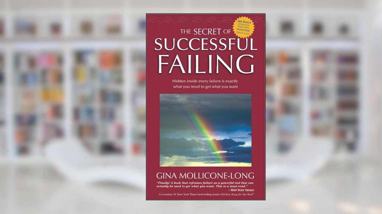 The Secret of Successful Failing, written by Gina Mollicone-Long