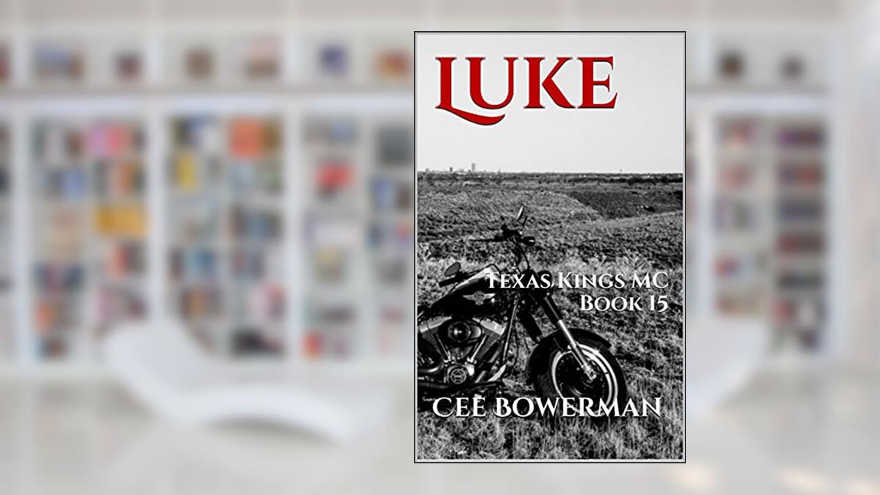 Luke: Texas Kings MC, Book 15, written by Cee Bowerman