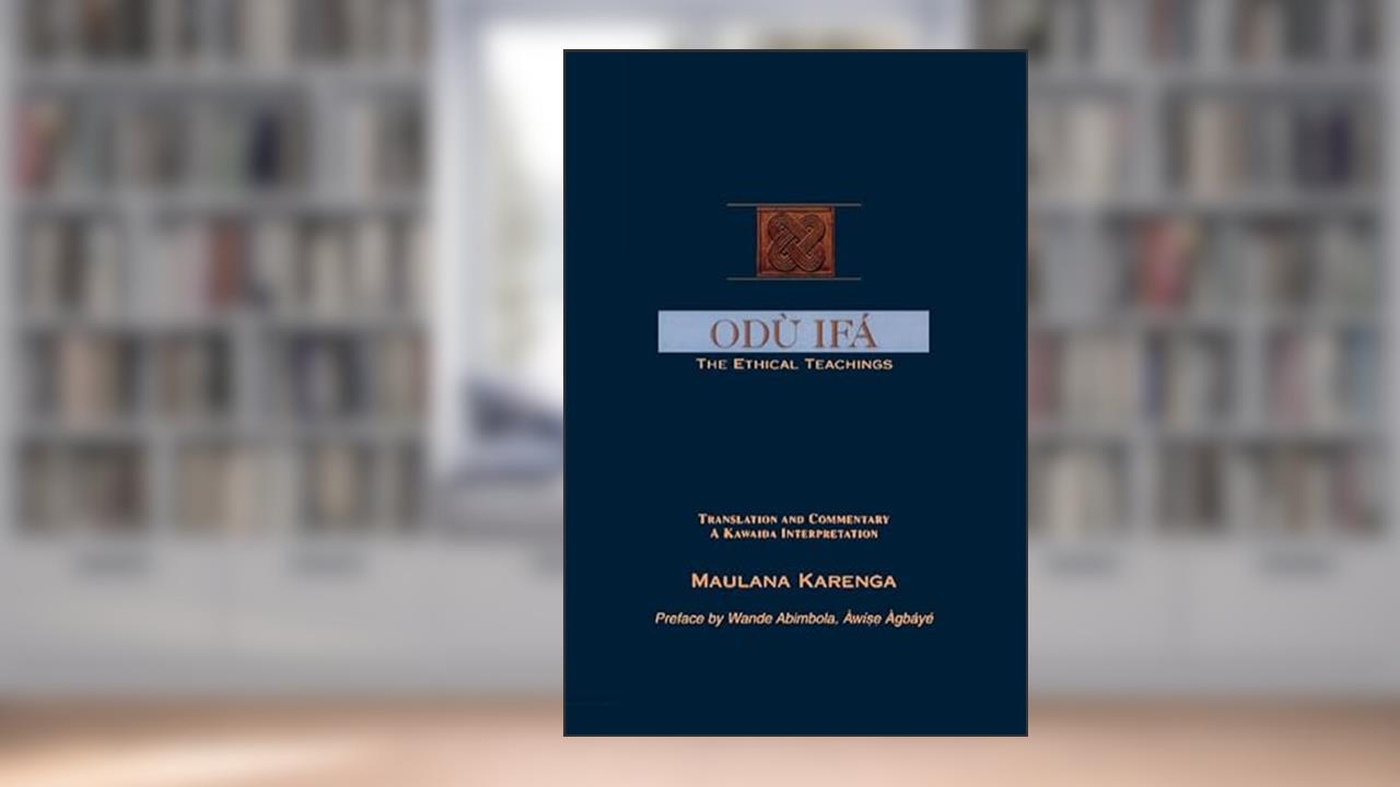 Odu Ifa: The Ethical Teachings, written by Maulana Karenga