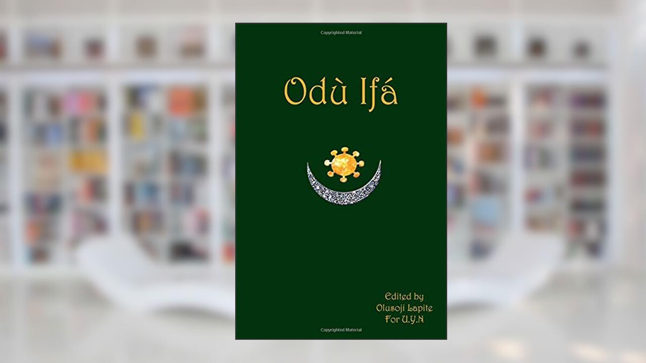 Odù Ifá: "DIVINE VERSES": Sacred Book of the Yoruba Nation, written by OluSoji Lapite