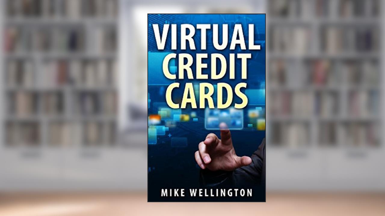 Virtual Credit Cards (Oxigen Wallet, Netletter VCC, WallmartMoneyCard, ICICI VCC, Kotak Netc@rd, HDFC VCC-), written by Mike Wellington