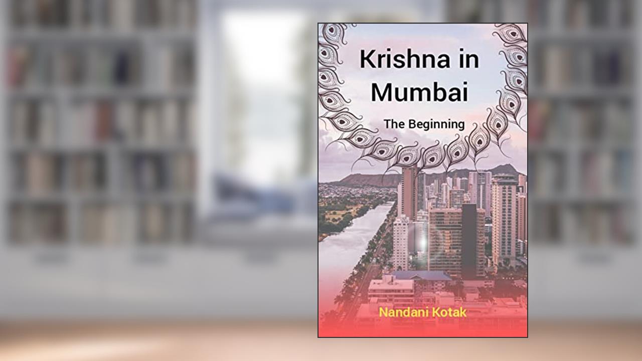 Krishna In Mumbai: The beginning, written by Nandani Kotak
