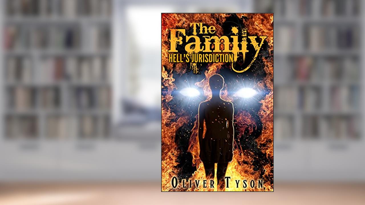 Hell's Jurisdiction (The Family Book 1), written by Oliver Tyson