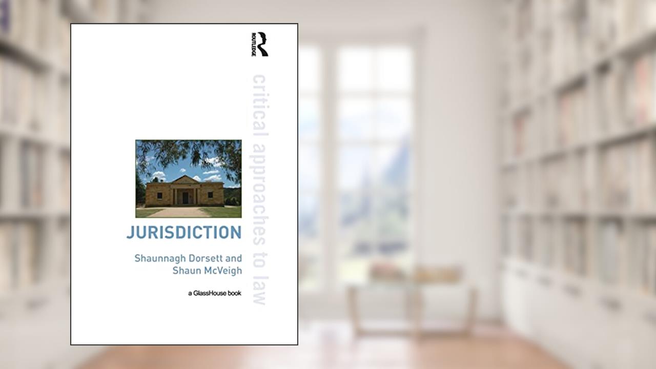 Jurisdiction (Critical Approaches to Law), written by Shaunnagh Dorsett