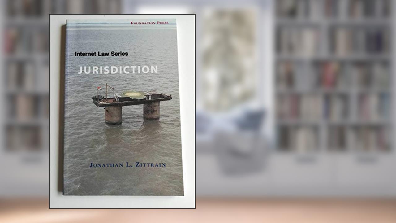Internet Law Series: Jurisdiction (University Casebook Series), written by Jonathan Zittrain