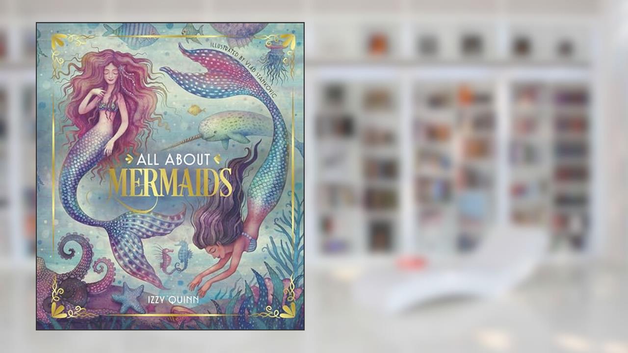 All About Mermaids, written by Izzy Quinn