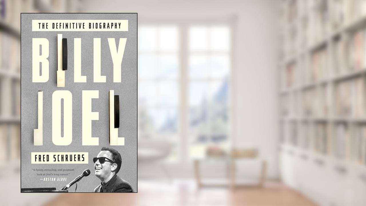 Billy Joel: The Definitive Biography, written by Fred Schruers