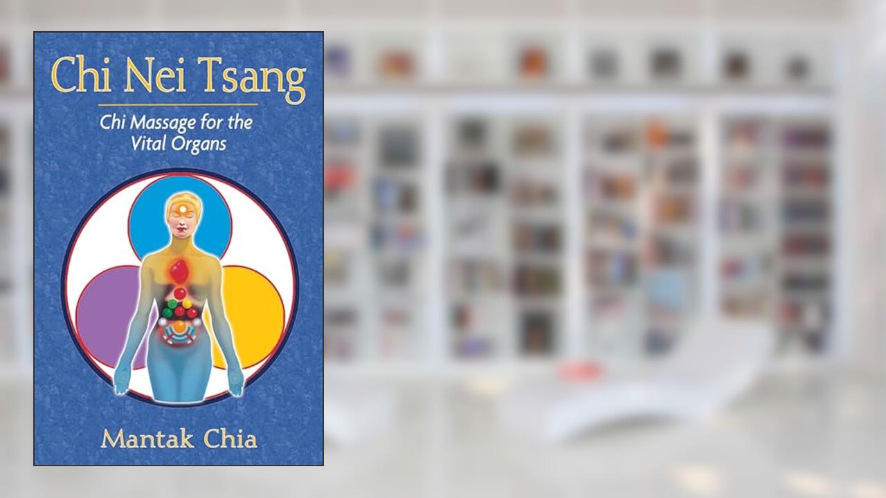 Chi Nei Tsang: Chi Massage for the Vital Organs, written by Mantak Chia