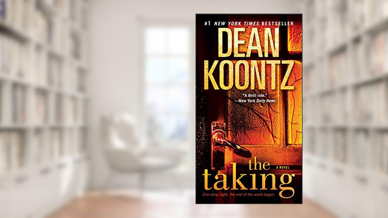 The Taking: A Novel, written by Dean Koontz