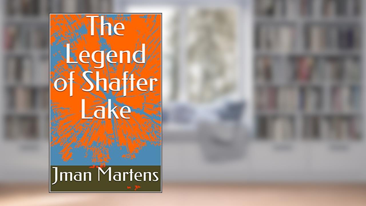 The Legend of Shafter Lake (Haunted Legends Book 1), written by Jman Martens