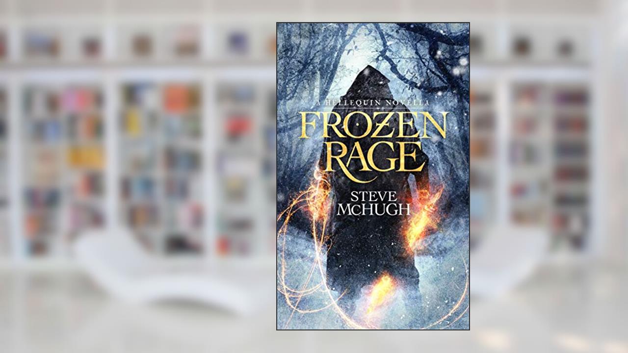Frozen Rage: A Hellequin Universe Novella (Hellequin Chronicles Universe Book 2), written by Steve McHugh
