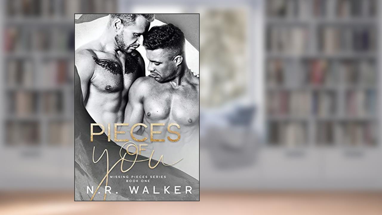 Pieces of You (Missing Pieces Book 1), written by N.R. Walker