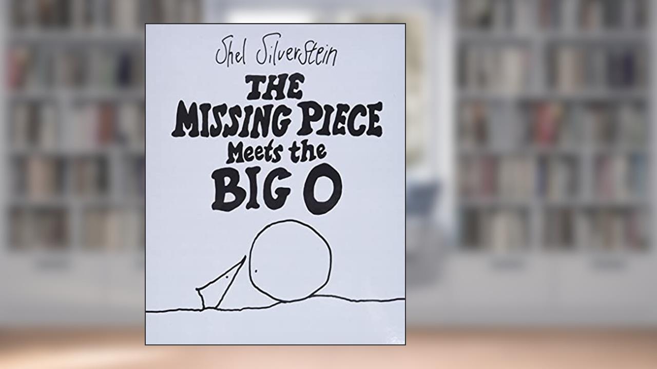 The Missing Piece Meets the Big O, written by Shel Silverstein