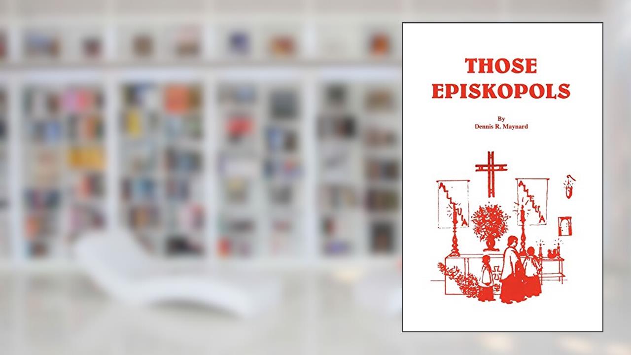 Those Episkopols, written by Dennis Roy Maynard