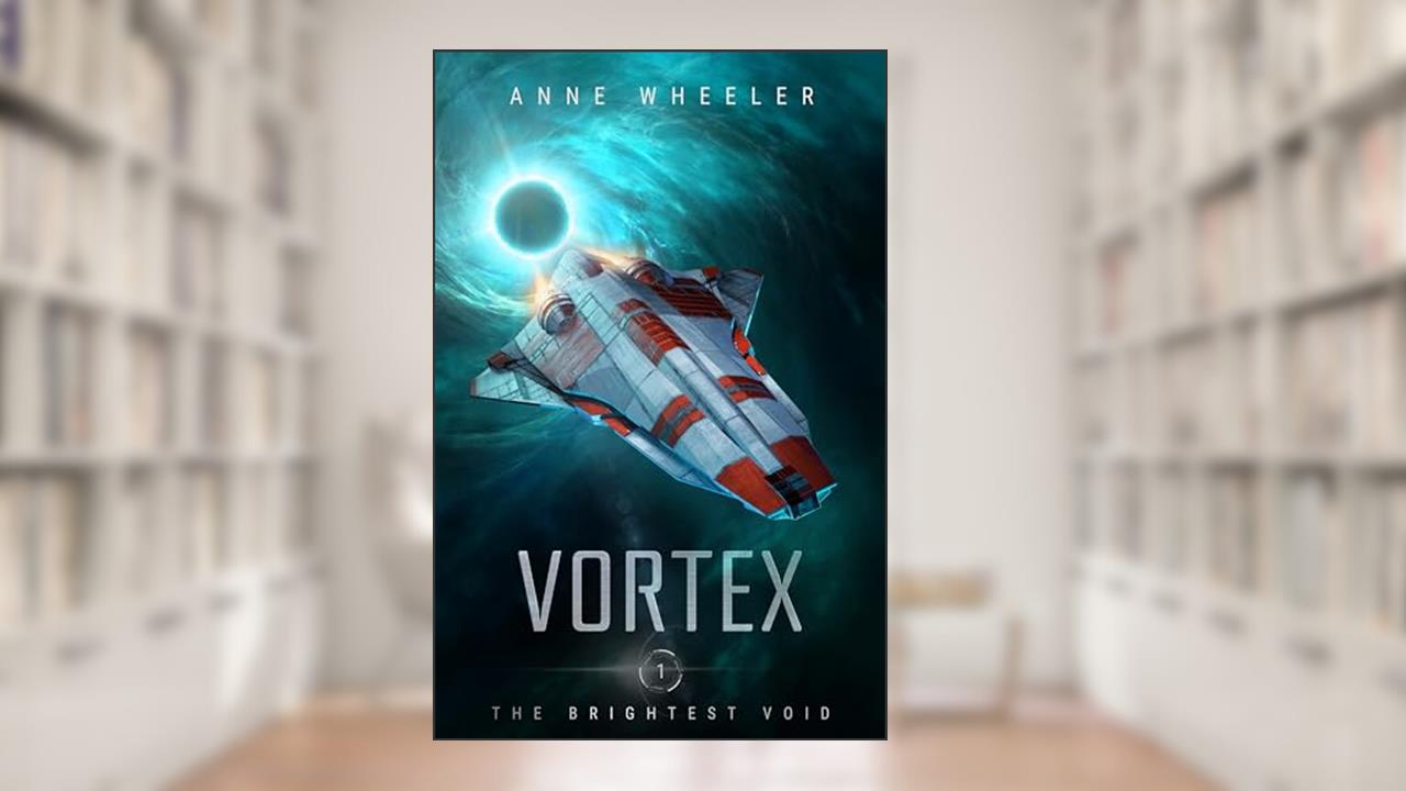 Vortex (The Brightest Void Book 1), written by Anne Wheeler