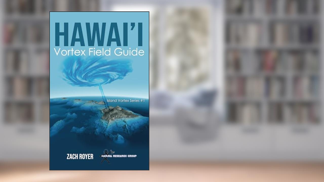 Hawai'i Vortex Field Guide (Island Vortex), written by Zach Royer