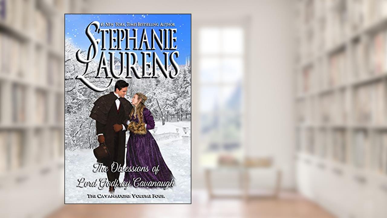 The Obsessions of Lord Godfrey Cavanaugh (The Cavanaughs Book 4), written by Stephanie Laurens