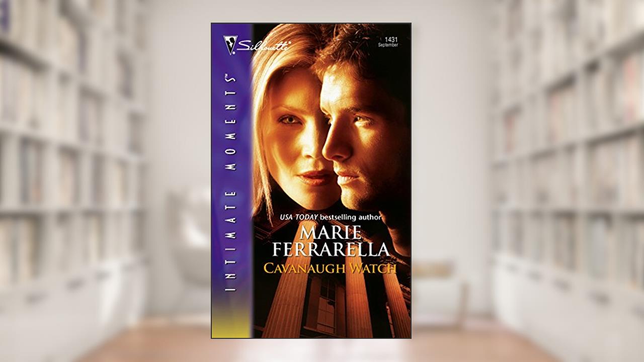 Cavanaugh Watch (Silhouette Intimate Moments # 1431) (Cavanaugh Justice Series), written by Marie Ferrarella